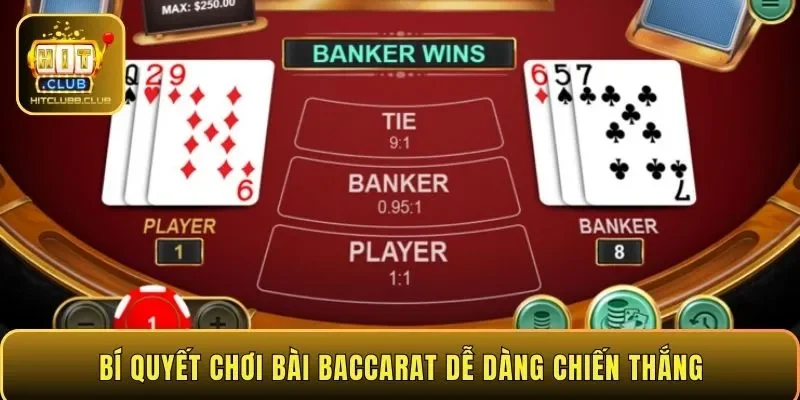Bí quyết chơi bài Baccarat dễ dàng chiến thắng