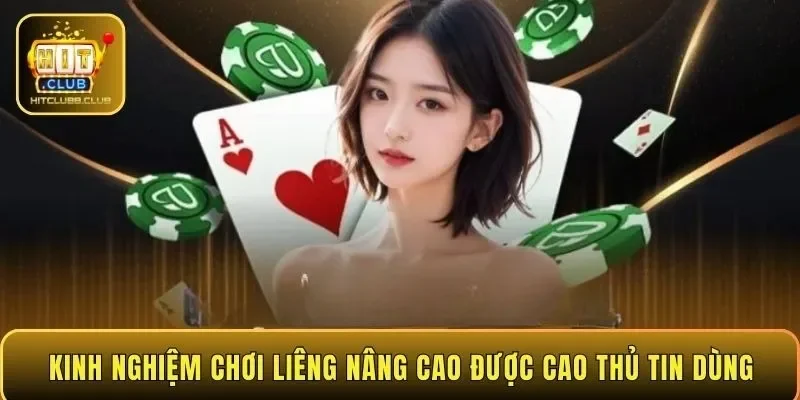 Kinh nghiệm chơi Liêng nâng cao được cao thủ tin dùng