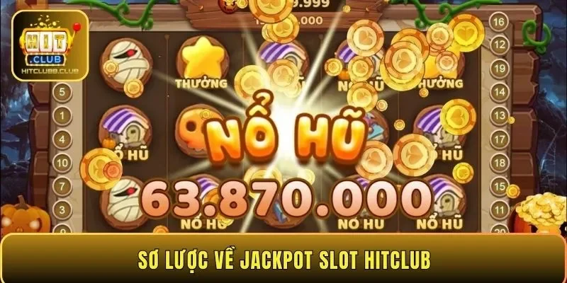 Sơ lược về Jackpot slot HITCLUB